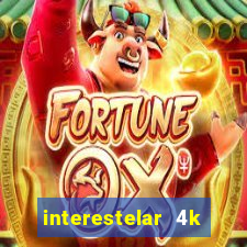 interestelar 4k dublado download